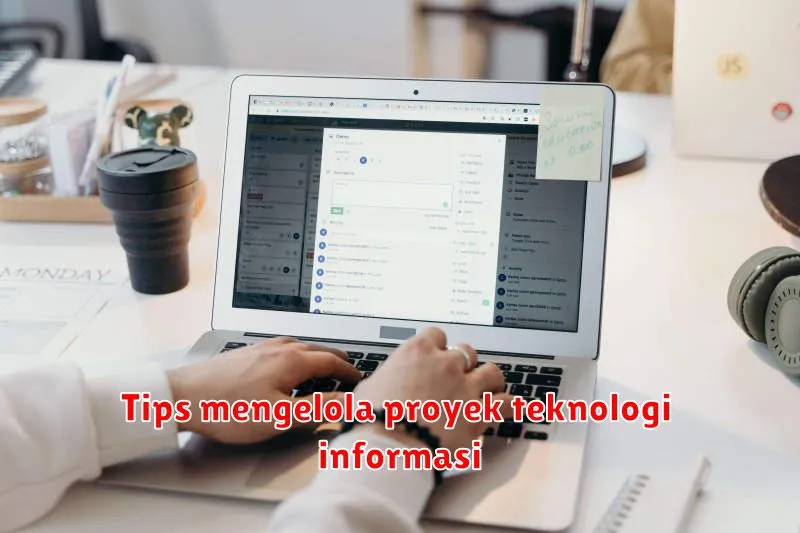 Tips mengelola proyek teknologi informasi