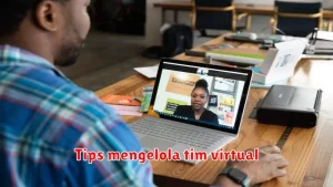 Tips mengelola tim virtual