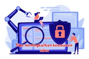 Tips meningkatkan keamanan siber