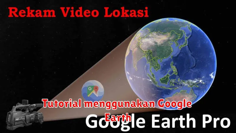 Tutorial menggunakan Google Earth